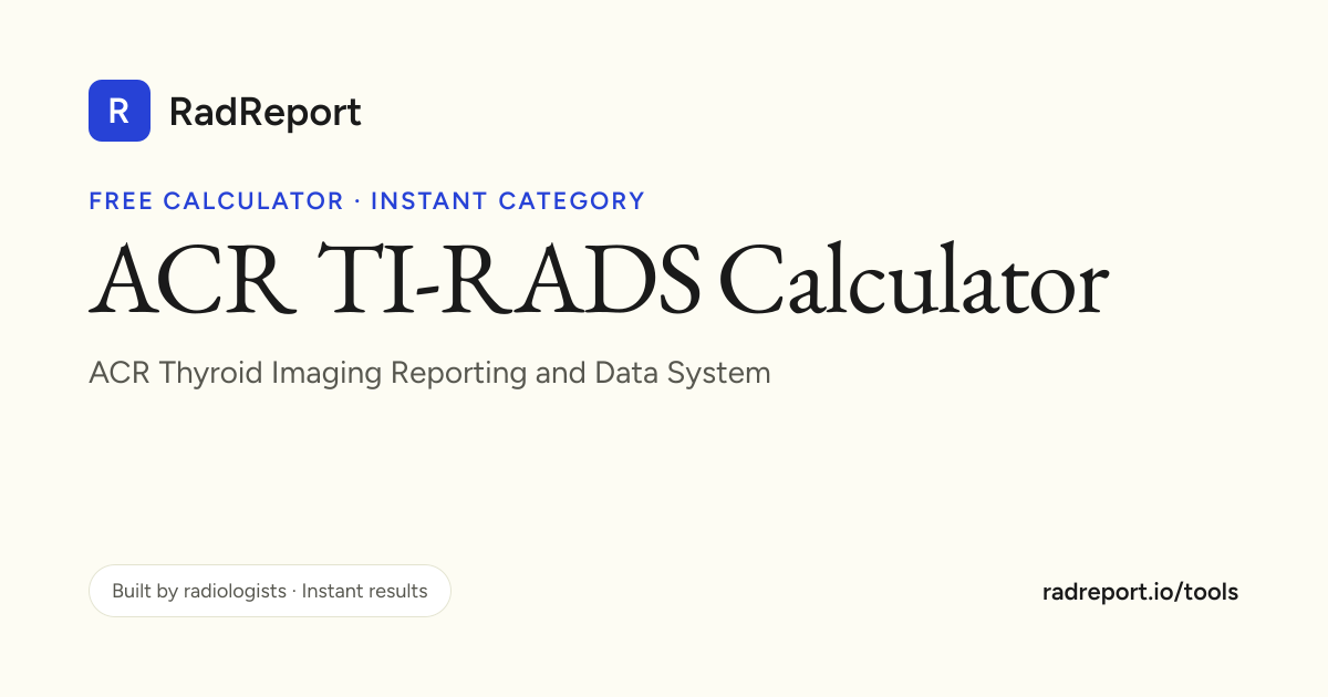 ACR TI-RADS Calculator — Free Online Tool